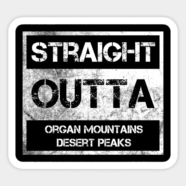 Straight Outta Organ Mountains–Desert Peaks National Monument Vintage Distressed Souvenir Sticker by NickDezArts